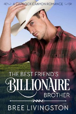 [Caprock Canyon 01] • The Best Friend's Billionaire Brother · A Caprock Canyon Romance